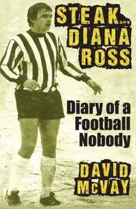 Steak Diana Ross: Diary of a Football Nobody