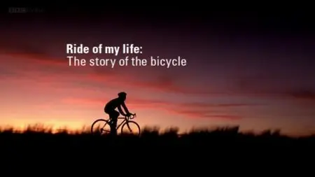 BBC - Ride of My Life: The Story of the Bicycle (2010)