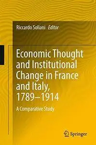 Economic Thought and Institutional Change in France and Italy, 1789-1914: A Comparative Study