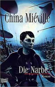 Die Narbe - China Miéville