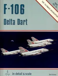 F-106 Delta Dart, in detail & scale (D & S) Vol. 13