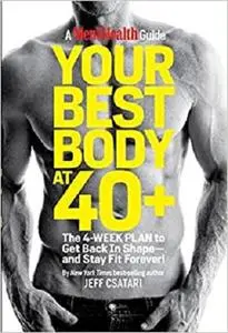 Your Best Body at 40+: The 4-Week Plan to Get Back in Shape--and Stay Fit Forever!