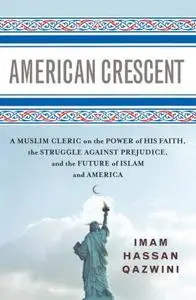 American Crescent: A Muslim Cleric on the Power of His Faith, the Struggle Against Prejudice [Repost]
