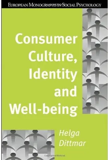 Consumer Culture, Identity and Well-Being: The Search for the 'Good Life' and the 'Body Perfect'