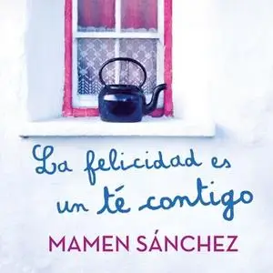 «La felicidad es un té contigo» by Mamen Sanchez
