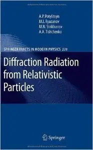 Diffraction Radiation from Relativistic Particles (Springer Tracts in Modern Physics) by Alexander Potylitsyn