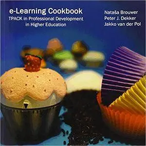 E-Learning Cookbook: TPack in Professional Development in Higher Education