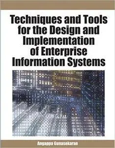 Techniques and Tools for the Design and Implementation of Enterprise Information Systems