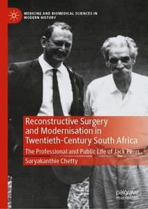 Reconstructive Surgery and Modernisation in Twentieth-Century South Africa: The Professional and Public Life of Jack Penn