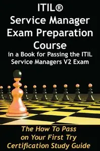 ITIL Service Manager Exam Preparation Course in a Book for Passing the ITIL Service Managers V2 Exam