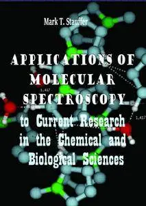 "Applications of Molecular Spectroscopy to Current Research in the Chemical and Biological Sciences" ed. by Mark T. Stauffer