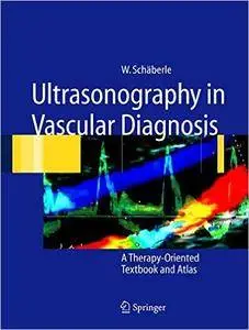 Ultrasonography in Vascular Diagnosis: A Therapy-Oriented Textbook and Atlas