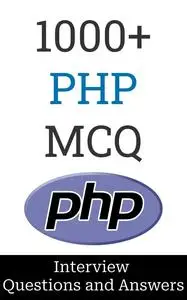 1000+ PHP Interview Questions and Answers: MCQ Format Questions | Freshers to Experienced | Detailed Explanations