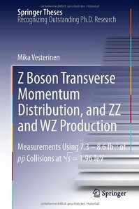 Z Boson Transverse Momentum Distribution, and ZZ and Wz Production by Mika Vesterinen
