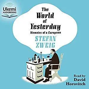 The World of Yesterday: Memoirs of a European [Audiobook]