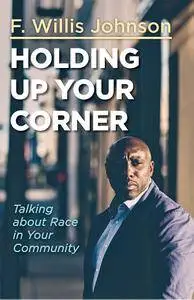 Holding Up Your Corner: Talking about Race in Your Community (Holding Up Your Corner series)