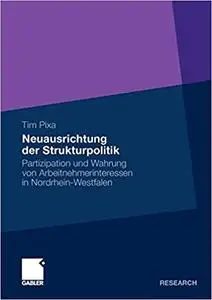 Neuausrichtung der Strukturpolitik: Partizipation und Wahrung von Arbeitnehmerinteressen in Nordrhein-Westfalen