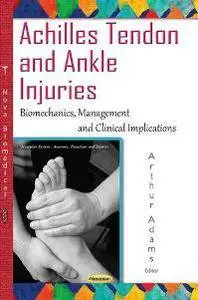 Achilles Tendon and Ankle Injuries : Biomechanics, Management and Clinical Implications