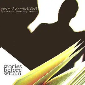 Jason Kao Hwang/Edge - Stories Before Within (2007) {Innova}