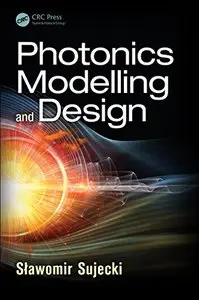 Photonics Modelling and Design (Optical Sciences and Applications of Light) (Repost)