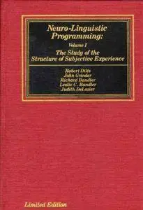 Robert Dilts, Doug Davis - Neuro–Linguistic Programming: Volume I. The Study of the Structure of Subjective Experience