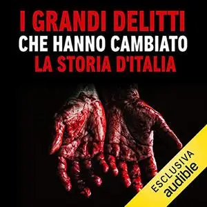 «I grandi delitti che hanno cambiato la storia d'Italia» by Bruno De Stefano