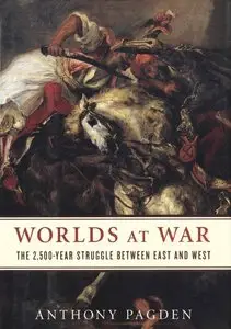 Worlds at War: The 2,500-Year Struggle Between East and West