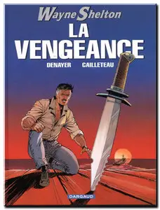 Van Hamme, Cailleteau & Denayer - Wayne Shelton - Tomes 1 à 9