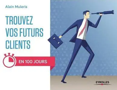 Trouvez vos futurs clients : En 100 jours !