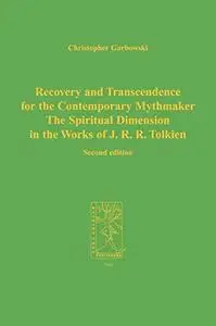 Recovery and Transcendence for the Contemporary Mythmaker: The Spiritual Dimension in the Works of J. R. R. Tolkien (Cormare Se