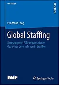 Global Staffing: Besetzung von Führungspositionen deutscher Unternehmen in Brasilien