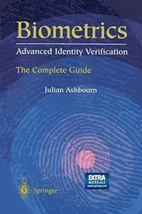 Biometrics: Advanced Identity Verification: The Complete Guide