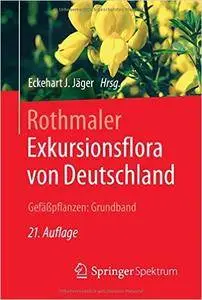 Rothmaler - Exkursionsflora von Deutschland. Gefäßpflanzen: Grundband, Auflage: 21