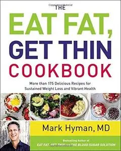 The Eat Fat, Get Thin Cookbook: More Than 175 Delicious Recipes for Sustained Weight Loss and Vibrant Health (repost)