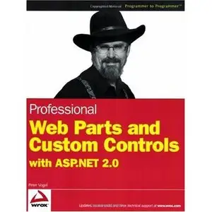 Professional Web Parts and Custom Controls with ASP.NET 2.0 by Peter Vogel [Repost]