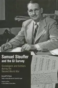 Samuel Stouffer and the GI Survey: Sociologists and Soldiers during the Second World War (Repost)