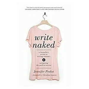 Write Naked: A Bestseller's Secrets to Writing Romance & Navigating the Path to Success [Audiobook]