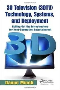 3D Television (3DTV) Technology, Systems, and Deployment (repost)