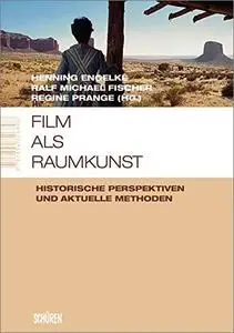 Film als Raumkunst: Historische Perspektiven und aktuelle Methoden