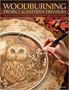 Woodburning Project & Pattern Treasury: Create Your Own Pyrography Art with 75 Mix-and-Match Designs