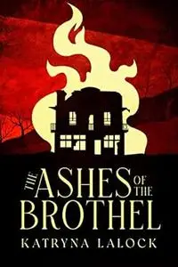 The Ashes of the Brothel: Betrayal in the Wickedest Little Town in the West
