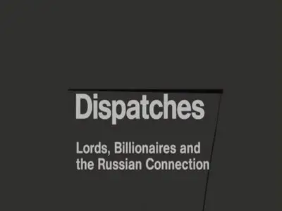  Dispatches - Lords, Billionaires and the Russian Connection (2009)