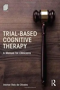 Trial-Based Cognitive Therapy: A Manual for Clinicians