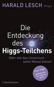 Die Entdeckung des Higgs-Teilchens: Oder wie das Universum seine Masse bekam (Repost)