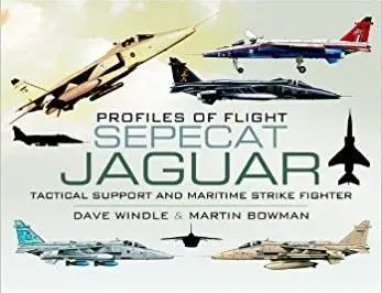 Sepecat Jaguar: Profiles of Flight: Tactical Support and Maritime Strike Fighter