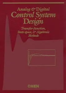 Analog and Digital Control System Design: Transfer-Function, State-Space, and Algebraic Methods (repost)