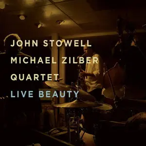 John Stowell & Michael Zilber Quartet - Live Beauty (2015)
