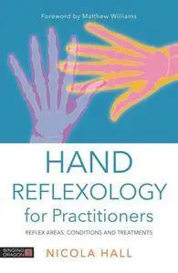 Hand Reflexology for Practitioners : Reflex Areas, Conditions and Treatments