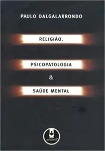 Religião, Psicopatologia e Saúde Mental