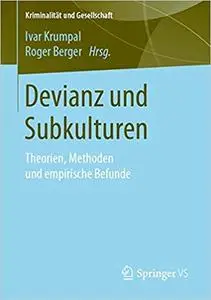 Devianz und Subkulturen: Theorien, Methoden und empirische Befunde